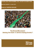 The Green Movement: Seizing the State or Democratizing Society? Edited by Shervin Nekuee, published by the Hivos Knowledge Programme