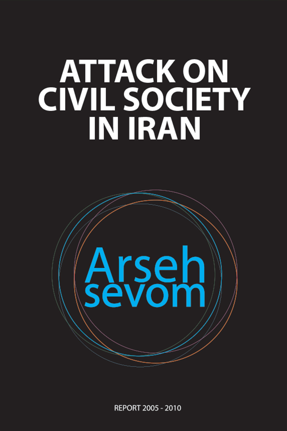 ATTACK ON CIVIL SOCIETY IN IRAN